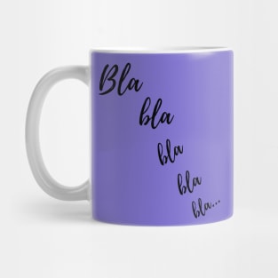 Bla bla bla... Mug